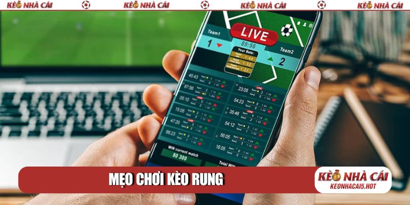 Mẹo chơi kèo rung