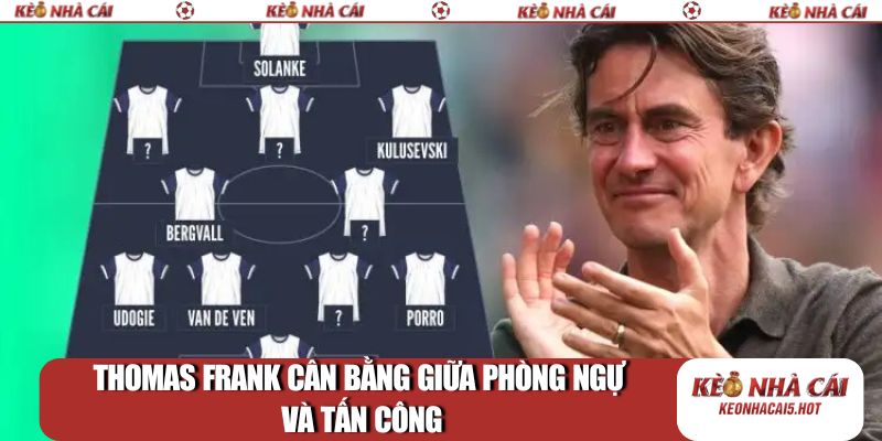 Thomas Frank cân bằng giữa phòng ngự và tấn công