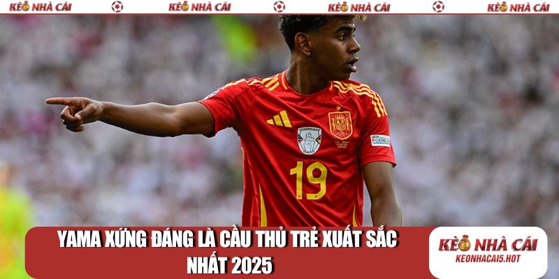 Yama xứng đáng là cầu thủ trẻ xuất sắc nhất 2025